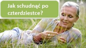 Jak schudnąć po czterdziestce? Rady dla kobiet