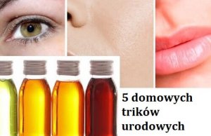 Popraw swoją urodę 5 domowymi trikami