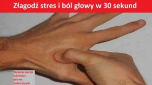 Akupresura pozwoli Ci zrelaksować się w ciągu 30 sekund!