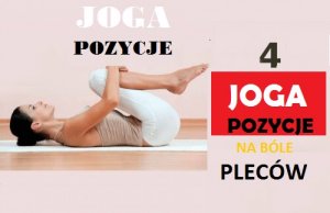 Joga na ból pleców – 4 najlepsze ćwiczenia